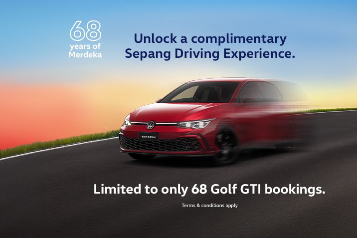 Enjoy savings of up to RM15,000 with the Golf GTI. The first 68 bookings come with a complimentary Sepang Driving Experience.